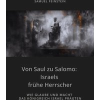 Von Saul zu Salomo: Israels frühe Herrscher