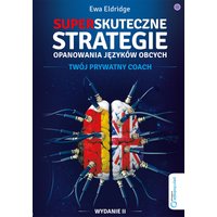 Superskuteczne strategie opanowania języków obcych. Twój prywatny coach. Wydanie II