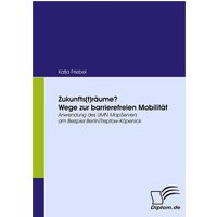 Zukunfts(t)räume? Wege zur barrierefreien Mobilität