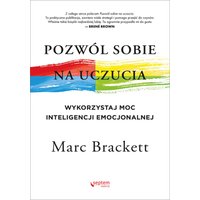 Pozwól sobie na uczucia. Wykorzystaj moc inteligencji emocjonalnej