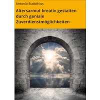 Altersarmut kreativ gestalten durch geniale Zuverdienstmöglichkeiten