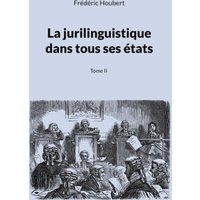 La jurilinguistique dans tous ses états