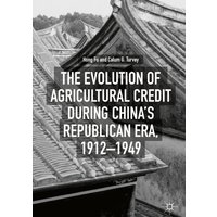 The Evolution of Agricultural Credit during China’s Republican Era, 1912–1949