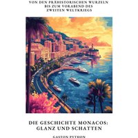 Die Geschichte Monacos: Glanz und Schatten