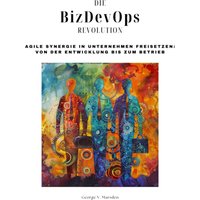 Die BizDevOps-Revolution