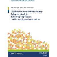 Didaktik der berufl. Bildung - Selbstverständnis, Zukunftsperspektiven und Innovationsschwerpunkte