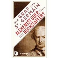 Der Graf von Saint Germain - Alchemist oder Hochstapler?