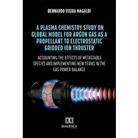 A plasma chemistry study on global model for argon gas as a propellant to electrostatic gridded ion thruster