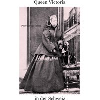 Queen Victoria in der Schweiz