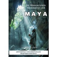 Die verborgenen Weisheiten der Maya