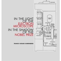 In the Light of the Electron Microscope in the Shadow of the Nobel Prize