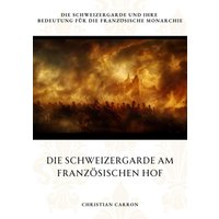 Die Schweizergarde am Französischen Hof