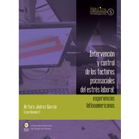 Intervención y control de los factores psicosociales del estrés laboral : experiencias latinoamericanas
