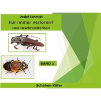 Für immer verschwunden? Band 1 Käfer und Schaben