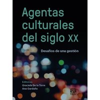 Agentas culturales del siglo XX. Desafíos de una gestión