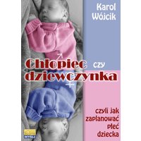 Chłopiec czy dziewczynka... czyli jak zaplanować płeć dziecka