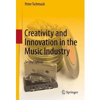Creativity and Innovation in the Music Industry