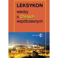 Leksykon wiedzy o Chinach współczesnych