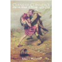 Clanship, Commerce and the House of Stuart, 1603-1788