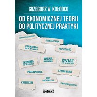 Od ekonomicznej teorii do politycznej praktyki