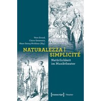 Naturalezza | Simplicité - Natürlichkeit im Musiktheater