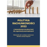 Polityka rachunkowości 2022 z komentarzem do planu kont dla organizacji pozarządowych