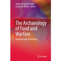 The Archaeology of Food and Warfare