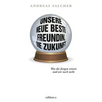 Unsere neue beste Freundin, die Zukunft
