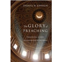 The Glory of Preaching
