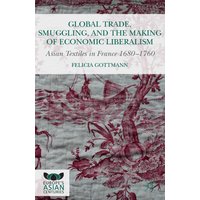 Global Trade, Smuggling, and the Making of Economic Liberalism