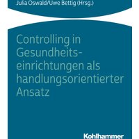 Controlling in Gesundheitseinrichtungen als handlungsorientierter Ansatz