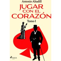 Jugar con el corazón. Tomo I