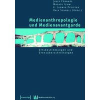 Medienanthropologie und Medienavantgarde