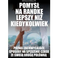 Pomysł Na Randkę Lepszy Niż Kiedykolwiek