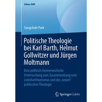 Politische Theologie bei Karl Barth, Helmut Gollwitzer und Jürgen Moltmann