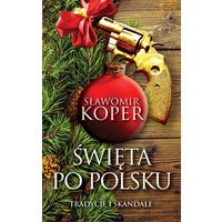 Święta po polsku. Tradycje i skandale
