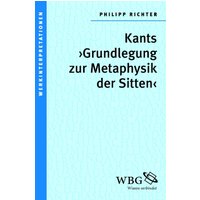Kants ›Grundlegung zur Metaphysik der Sitten‹