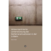 Akteurzentrierte Unterstützung bei Gefahrensituationen in der U-Bahn