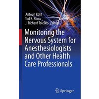 Monitoring the Nervous System for Anesthesiologists and Other Health Care Professionals