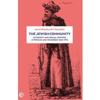 The Jewish Community. Authority and Social Control in Poznań and Swarzędz, 1650–1793