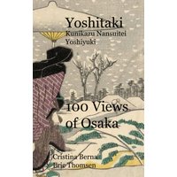 Yoshitaki Kunikazu Nansuitei Yoshiyuki 100 Views of Osaka
