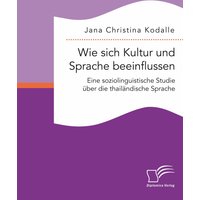 Wie sich Kultur und Sprache beeinflussen: Eine soziolinguistische Studie über die thailändische Sprache