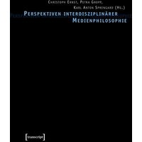 Perspektiven interdisziplinärer Medienphilosophie