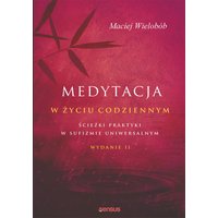 Medytacja w życiu codziennym. Ścieżki praktyki w sufizmie uniwersalnym. Wydanie II