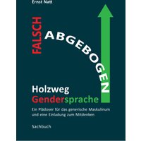 Falsch abgebogen - Holzweg Gendersprache