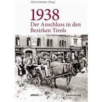 1938 - Der Anschluss in den Bezirken Tirols