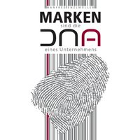 Marken sind die DNA eines Unternehmens