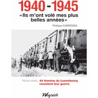 1940-1945 - "Ils m'ont volé mes plus belles années"