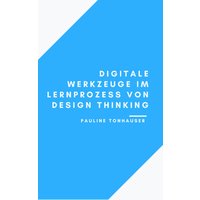 Digitale Werkzeuge im Lernprozess von Design Thinking