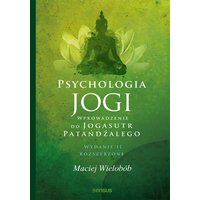 Psychologia jogi. Wprowadzenie do "Jogasutr" Patańdźalego. Wydanie II rozszerzone
